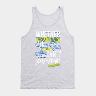 Whether You Think You Can Or You Think You Cant Youre Right - Henry Ford Tank Top